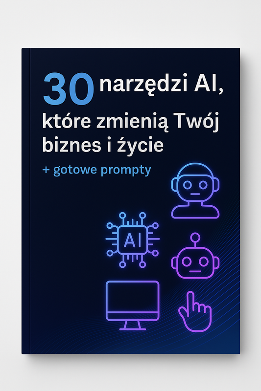📘 30 narzędzi AI, które zmienią Twój biznes i życie + gotowe prompty